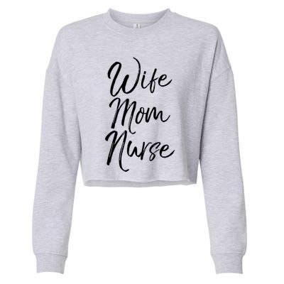 Wife Mom Nurse Cute Gift Cute Nursing Mother Sweats Cropped Pullover Crew