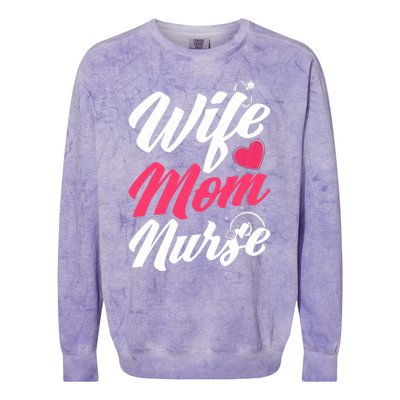 Wife Mom Nurse Wife Nurse Mom Nurse Gift Colorblast Crewneck Sweatshirt