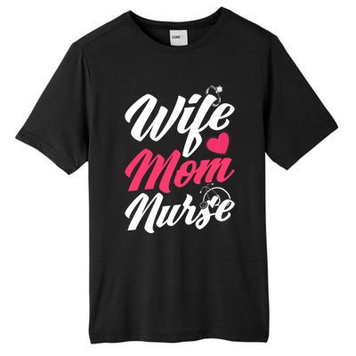 Wife Mom Nurse Wife Nurse Mom Nurse Gift Tall Fusion ChromaSoft Performance T-Shirt