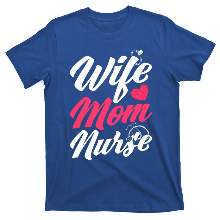 Wife Mom Nurse Wife Nurse Mom Nurse Gift T-Shirt