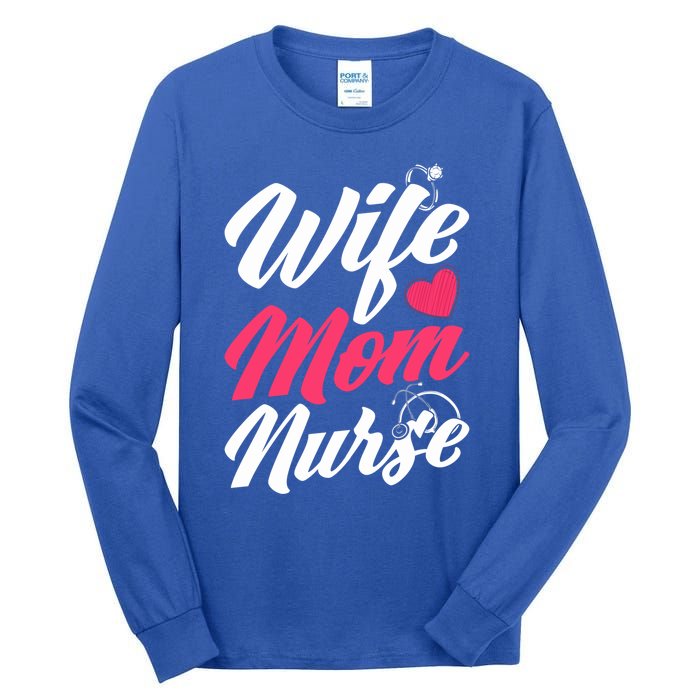 Wife Mom Nurse Wife Nurse Mom Nurse Gift Tall Long Sleeve T-Shirt