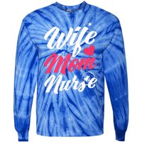 Wife Mom Nurse Wife Nurse Mom Nurse Gift Tie-Dye Long Sleeve Shirt