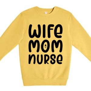 Wife Mom Nurse Doctor Hospital Medical Quotes Gift Premium Crewneck Sweatshirt