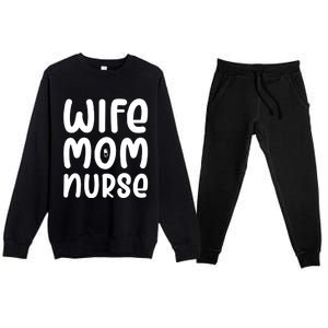 Wife Mom Nurse Doctor Hospital Medical Quotes Gift Premium Crewneck Sweatsuit Set