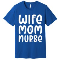 Wife Mom Nurse Doctor Hospital Medical Quotes Gift Premium T-Shirt