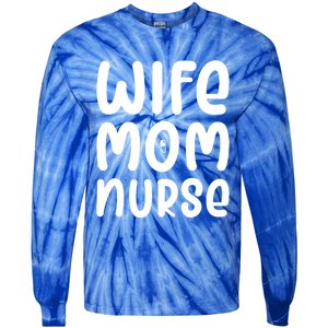 Wife Mom Nurse Doctor Hospital Medical Quotes Gift Tie-Dye Long Sleeve Shirt