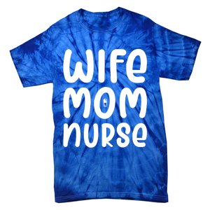 Wife Mom Nurse Doctor Hospital Medical Quotes Gift Tie-Dye T-Shirt