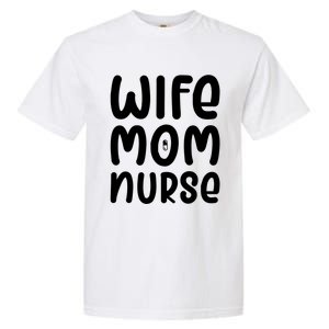 Wife Mom Nurse Doctor Hospital Medical Quotes Gift Garment-Dyed Heavyweight T-Shirt