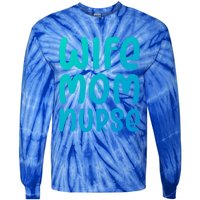 Wife Mom Nurse Doctor Hospital Medical Quotes Gift Tie-Dye Long Sleeve Shirt