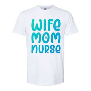 Wife Mom Nurse Doctor Hospital Medical Quotes Gift Softstyle CVC T-Shirt