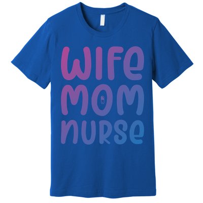 Wife Mom Nurse Doctor Hospital Medical Quotes Gift Premium T-Shirt