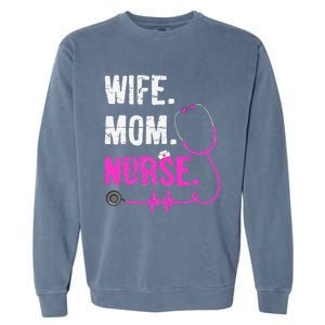 Wife Mom Nurse RN LPN Funny Nurses Nursing Mother Day Garment-Dyed Sweatshirt