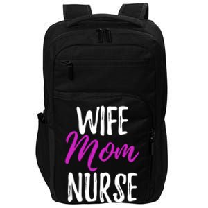 Wife Mom Nurse Meaningful Gift For Nurse Mother Impact Tech Backpack