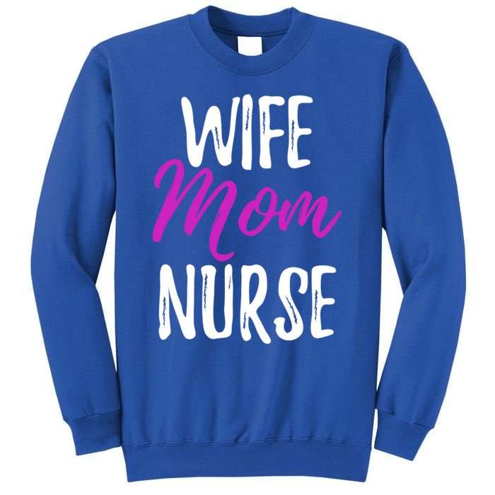 Wife Mom Nurse Meaningful Gift For Nurse Mother Sweatshirt