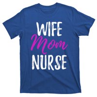 Wife Mom Nurse Meaningful Gift For Nurse Mother T-Shirt