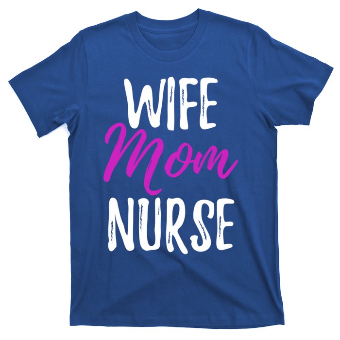 Wife Mom Nurse Meaningful Gift For Nurse Mother T-Shirt