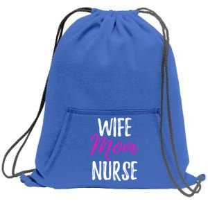 Wife Mom Nurse Meaningful Gift For Nurse Mother Sweatshirt Cinch Pack Bag