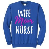 Wife Mom Nurse Meaningful Gift For Nurse Mother Tall Sweatshirt