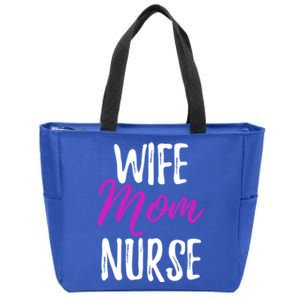 Wife Mom Nurse Meaningful Gift For Nurse Mother Zip Tote Bag