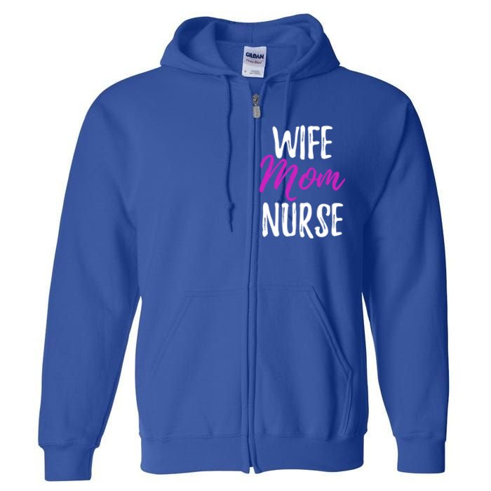 Wife Mom Nurse Meaningful Gift For Nurse Mother Full Zip Hoodie