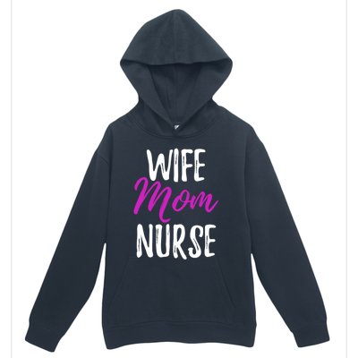 Wife Mom Nurse Meaningful Gift For Nurse Mother Urban Pullover Hoodie