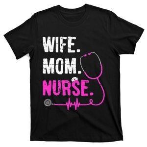 Wife Mom Nurse RN LPN Funny Nurses Nursing Mother Day T-Shirt