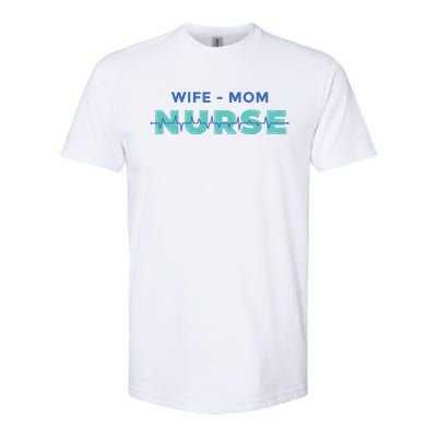 Wife Mom Nurse Great Gift Softstyle® CVC T-Shirt