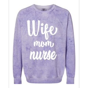 Wife Mom Nurse Gift Colorblast Crewneck Sweatshirt