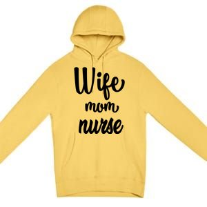 Wife Mom Nurse Gift Premium Pullover Hoodie