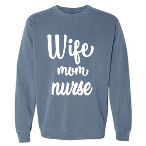 Wife Mom Nurse Gift Garment-Dyed Sweatshirt