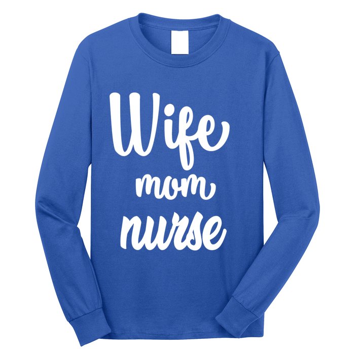 Wife Mom Nurse Gift Long Sleeve Shirt