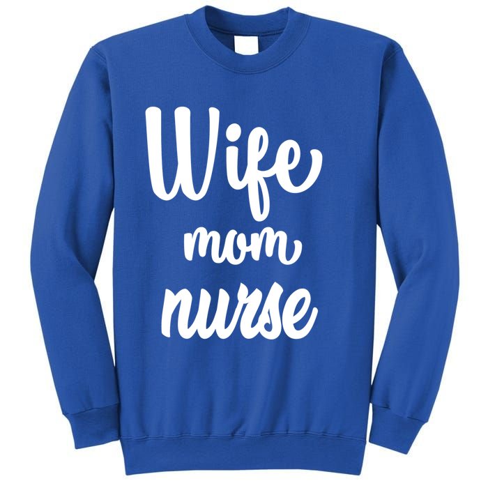 Wife Mom Nurse Gift Sweatshirt