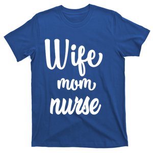 Wife Mom Nurse Gift T-Shirt