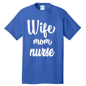 Wife Mom Nurse Gift Tall T-Shirt