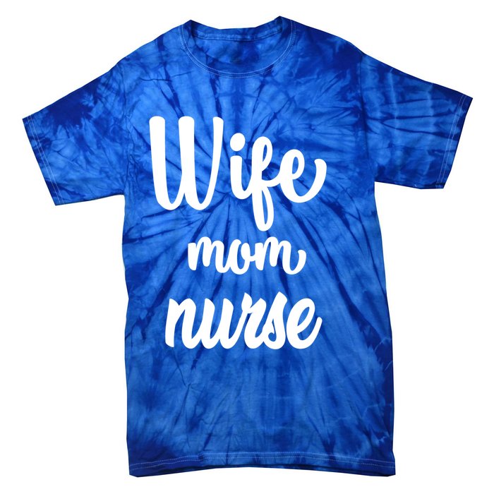 Wife Mom Nurse Gift Tie-Dye T-Shirt