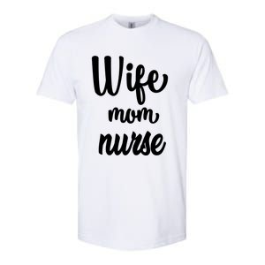 Wife Mom Nurse Gift Softstyle CVC T-Shirt