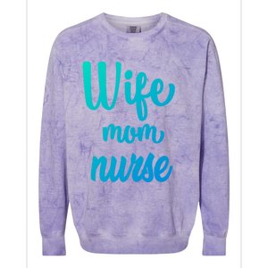 Wife Mom Nurse Gift Colorblast Crewneck Sweatshirt