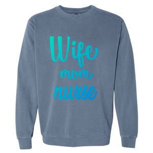 Wife Mom Nurse Gift Garment-Dyed Sweatshirt