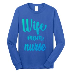 Wife Mom Nurse Gift Long Sleeve Shirt