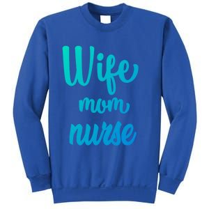 Wife Mom Nurse Gift Sweatshirt