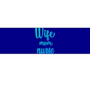 Wife Mom Nurse Gift Bumper Sticker