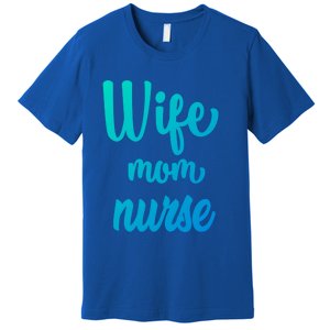 Wife Mom Nurse Gift Premium T-Shirt