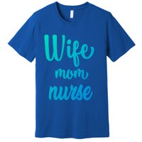 Wife Mom Nurse Gift Premium T-Shirt