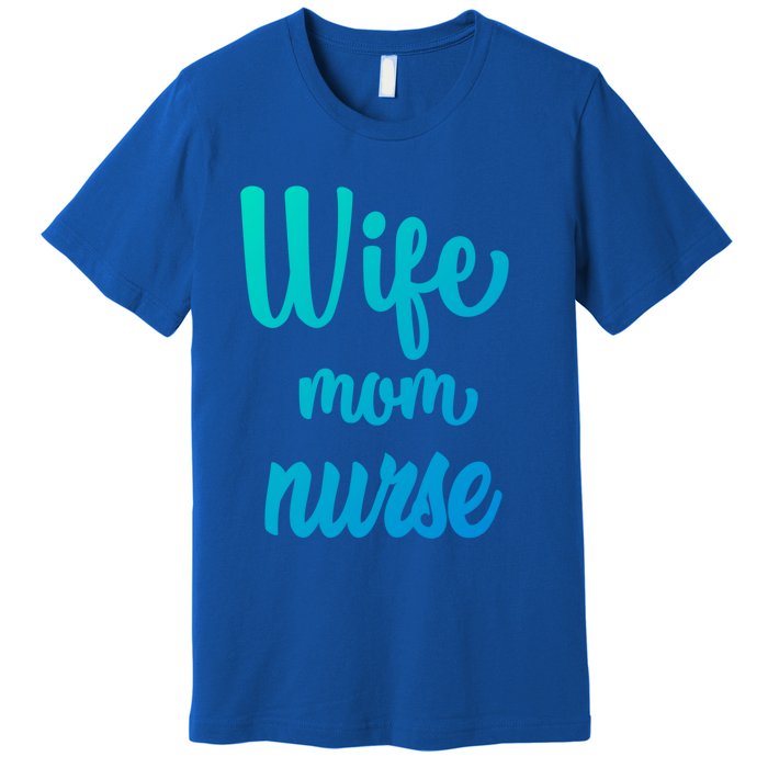 Wife Mom Nurse Gift Premium T-Shirt