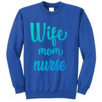 Wife Mom Nurse Gift Tall Sweatshirt