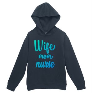 Wife Mom Nurse Gift Urban Pullover Hoodie