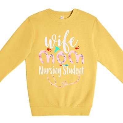 Wife Mom Nursing Student Mom Mothers Day Nurses Great Gift Premium Crewneck Sweatshirt