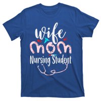 Wife Mom Nursing Student Mom Mothers Day Nurses Great Gift T-Shirt