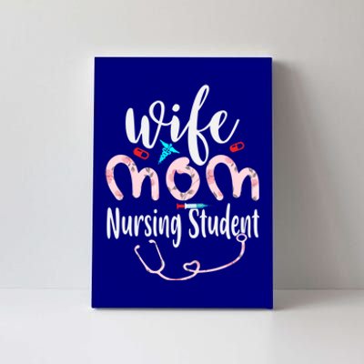 Wife Mom Nursing Student Mom Mothers Day Nurses Great Gift Canvas