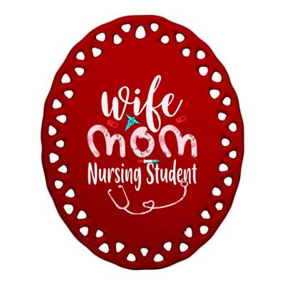 Wife Mom Nursing Student Mom Mothers Day Nurses Great Gift Ceramic Oval Ornament